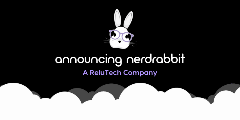 An image with text that reads, "Announcing NerdRabbit a Relutech Company."