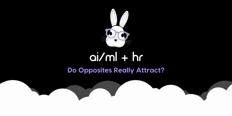 An image with the text, "AI/ML + HR: Do Opposites Really Attract?"