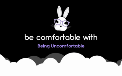 Be Comfortable With Being Uncomfortable