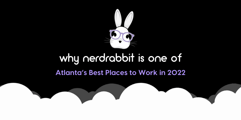 An image with text that reads, "Why NerdRabbit is One of Atlanta's Best Places to Work."