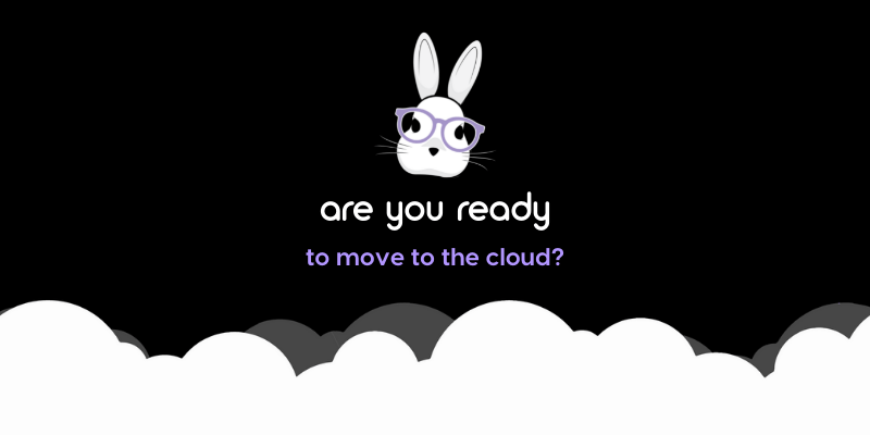 Image with the text, "Are you ready to move to the cloud."